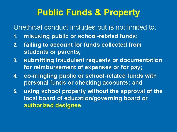 Public Funds & Property Unethical conduct includes but is not limited to: 1. 2.