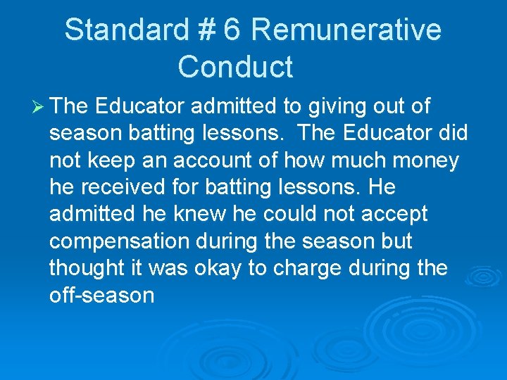 Standard # 6 Remunerative Conduct Ø The Educator admitted to giving out of season