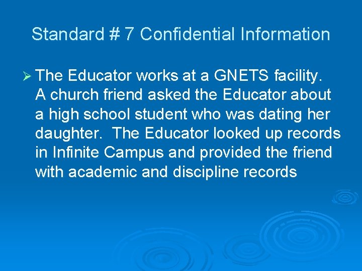 Standard # 7 Confidential Information Ø The Educator works at a GNETS facility. A