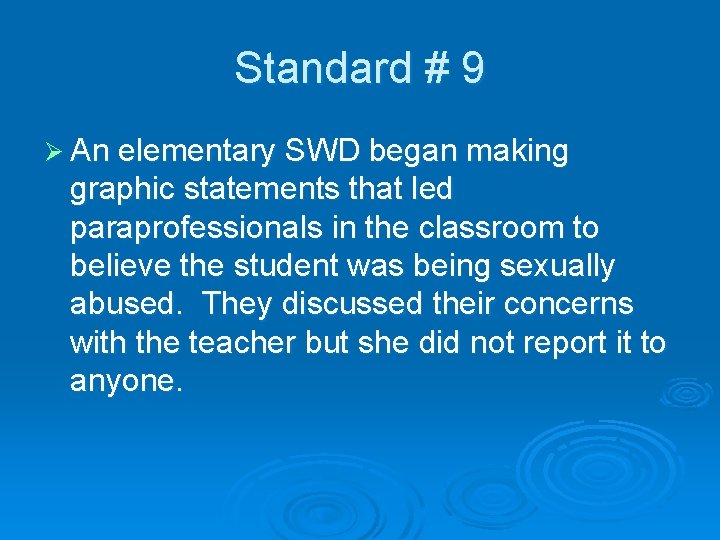 Standard # 9 Ø An elementary SWD began making graphic statements that led paraprofessionals