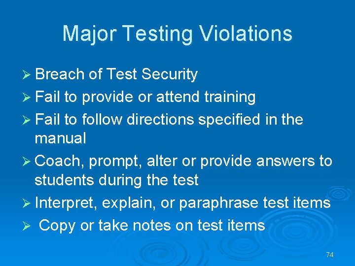 Major Testing Violations Ø Breach of Test Security Ø Fail to provide or attend