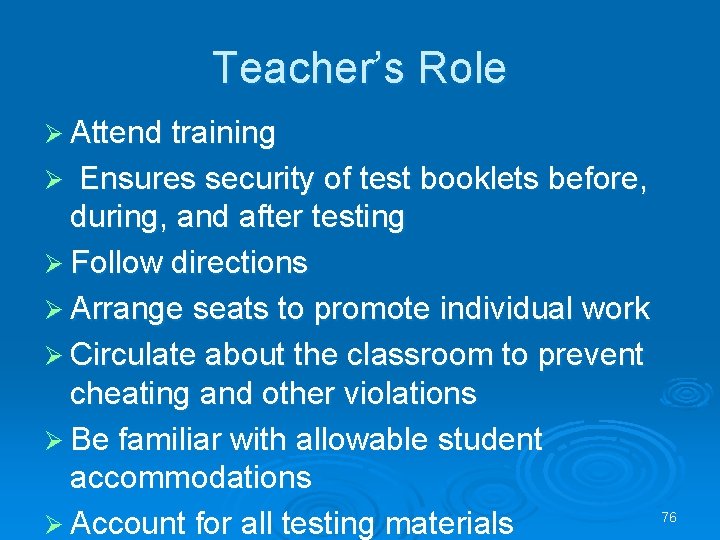 Teacher’s Role Ø Attend training Ø Ensures security of test booklets before, during, and