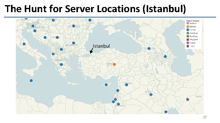 The Hunt for Server Locations (Istanbul) 27 