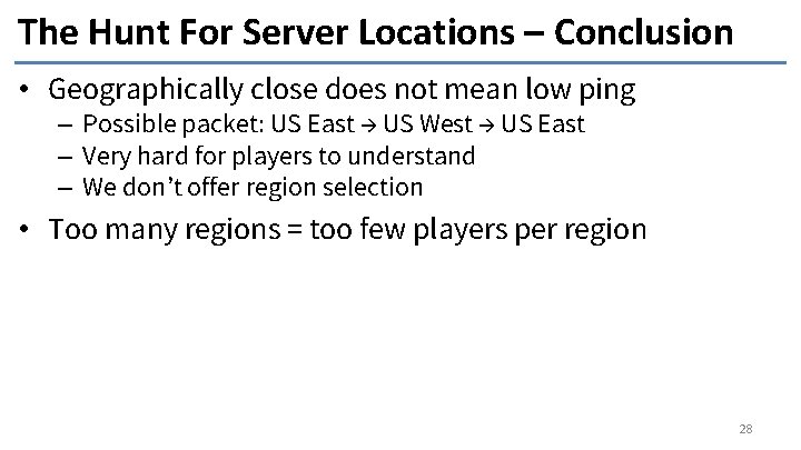 The Hunt For Server Locations – Conclusion • Geographically close does not mean low
