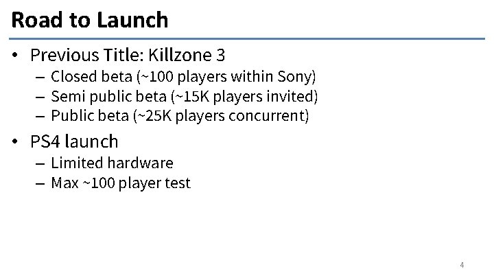 Road to Launch • Previous Title: Killzone 3 – Closed beta (~100 players within