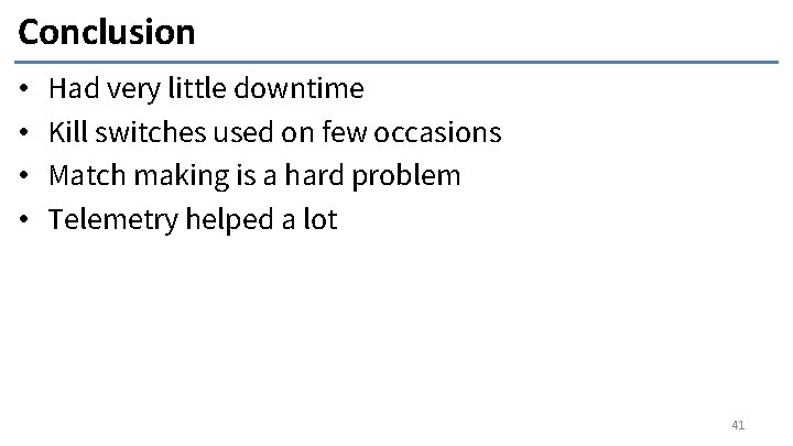Conclusion • • Had very little downtime Kill switches used on few occasions Match