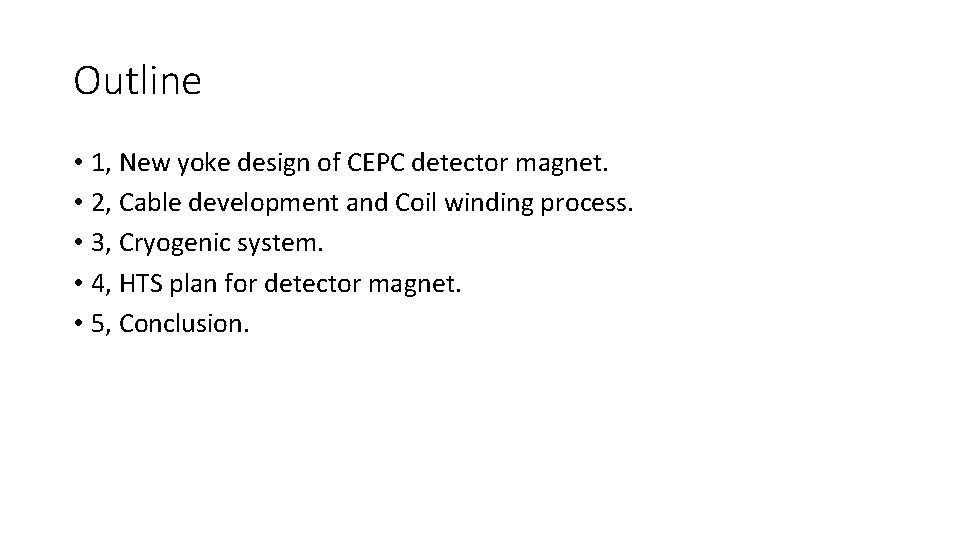 Outline • 1, New yoke design of CEPC detector magnet. • 2, Cable development