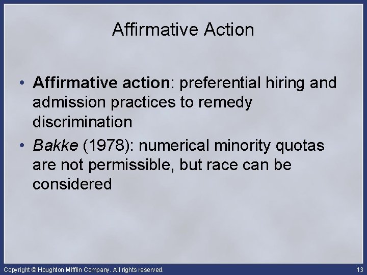 Affirmative Action • Affirmative action: preferential hiring and admission practices to remedy discrimination •