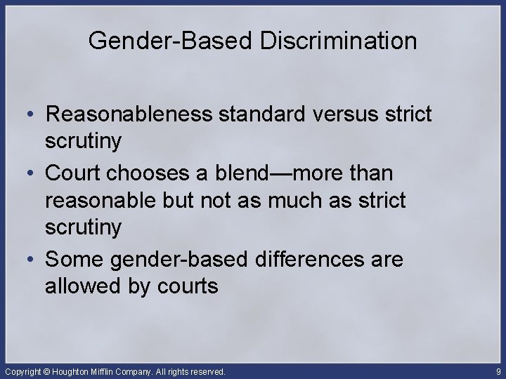 Gender-Based Discrimination • Reasonableness standard versus strict scrutiny • Court chooses a blend—more than