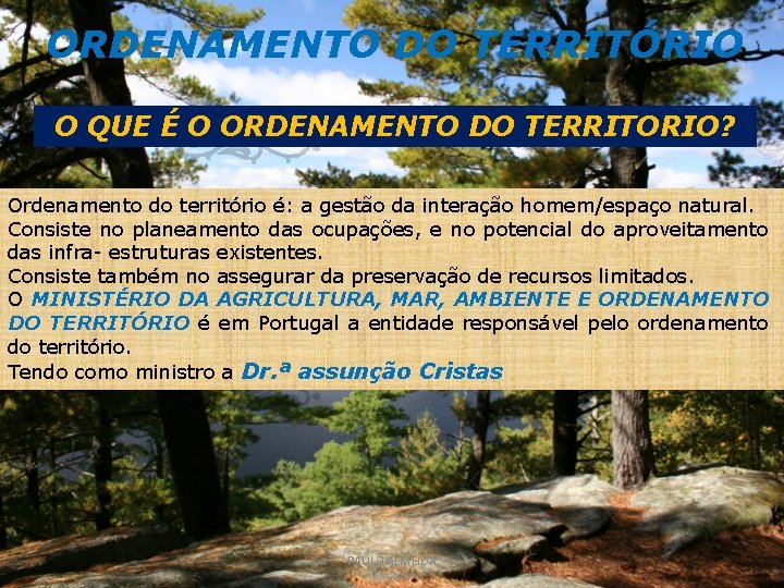 ORDENAMENTO DO TERRITÓRIO O QUE É O ORDENAMENTO DO TERRITORIO? Ordenamento do território é: