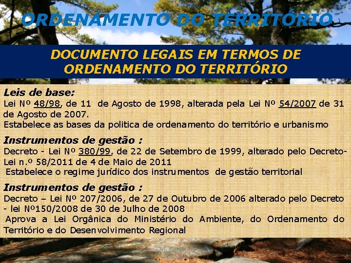 ORDENAMENTO DO TERRITÓRIO DOCUMENTO LEGAIS EM TERMOS DE ORDENAMENTO DO TERRITÓRIO Leis de base: