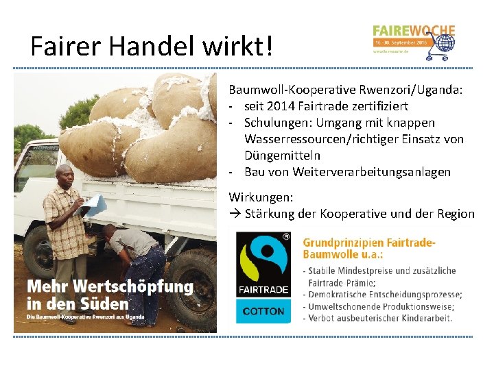 Fairer Handel wirkt! Baumwoll-Kooperative Rwenzori/Uganda: - seit 2014 Fairtrade zertifiziert - Schulungen: Umgang mit