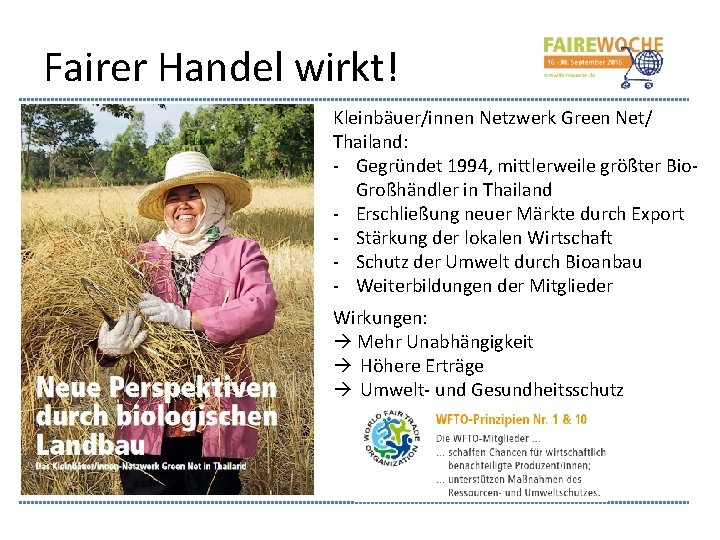 Fairer Handel wirkt! Kleinbäuer/innen Netzwerk Green Net/ Thailand: - Gegründet 1994, mittlerweile größter Bio.