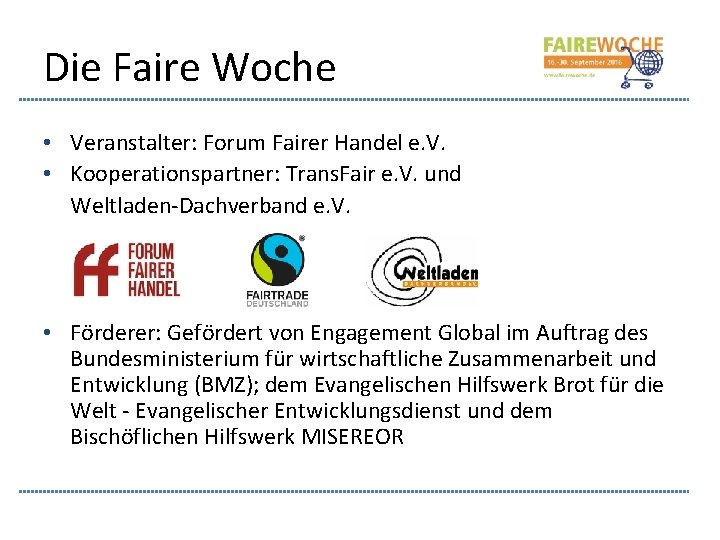 Die Faire Woche • Veranstalter: Forum Fairer Handel e. V. • Kooperationspartner: Trans. Fair