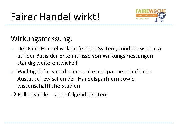 Fairer Handel wirkt! Wirkungsmessung: - Der Faire Handel ist kein fertiges System, sondern wird