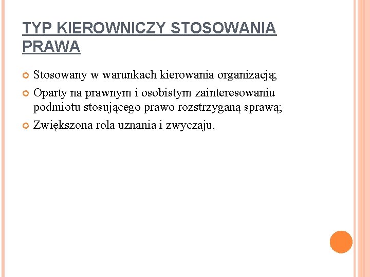 TYP KIEROWNICZY STOSOWANIA PRAWA Stosowany w warunkach kierowania organizacją; Oparty na prawnym i osobistym