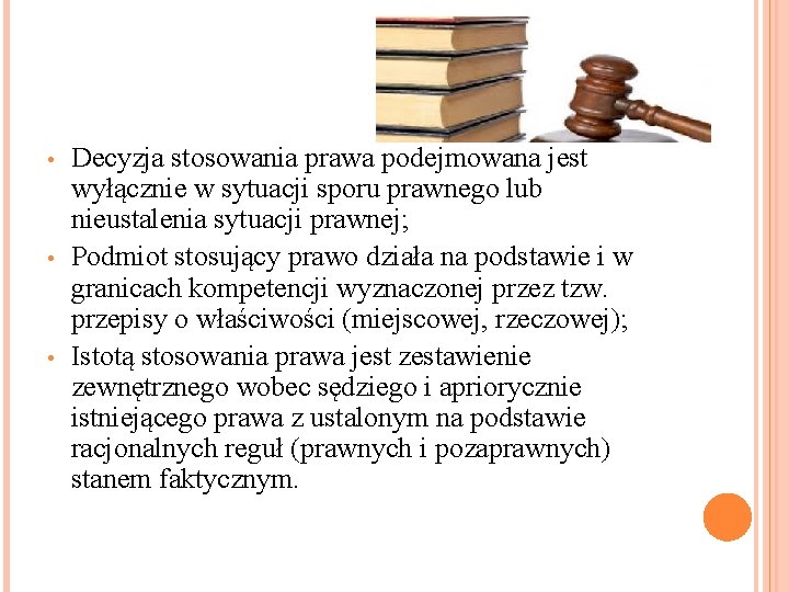  • • • Decyzja stosowania prawa podejmowana jest wyłącznie w sytuacji sporu prawnego