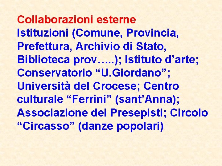 Collaborazioni esterne Istituzioni (Comune, Provincia, Prefettura, Archivio di Stato, Biblioteca prov…. . ); Istituto