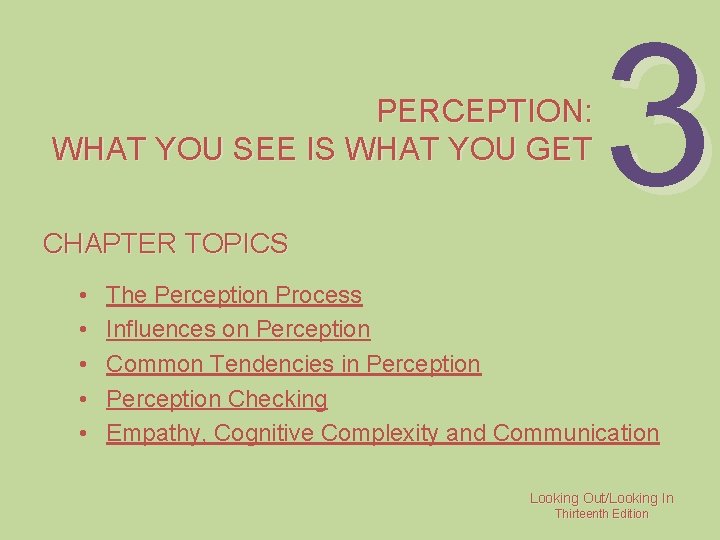 PERCEPTION: WHAT YOU SEE IS WHAT YOU GET CHAPTER TOPICS • • • 3
