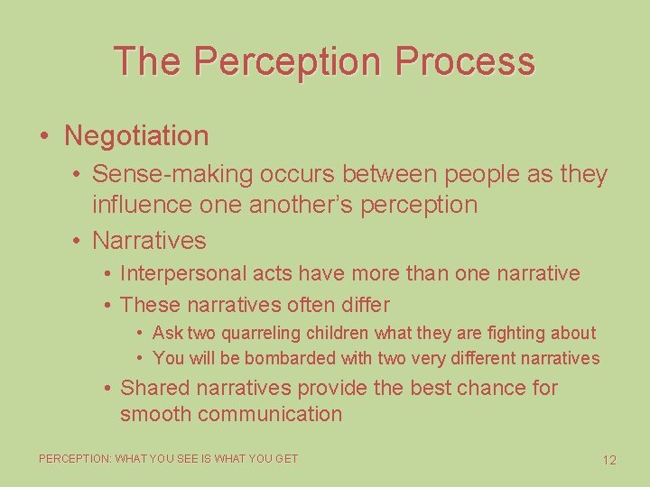 The Perception Process • Negotiation • Sense-making occurs between people as they influence one