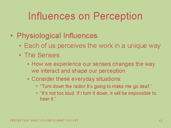 Influences on Perception • Physiological Influences • Each of us perceives the work in