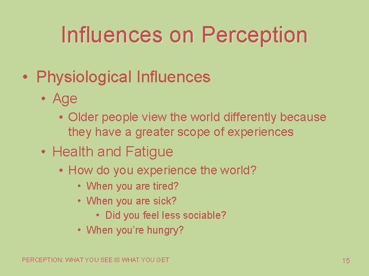 Influences on Perception • Physiological Influences • Age • Older people view the world