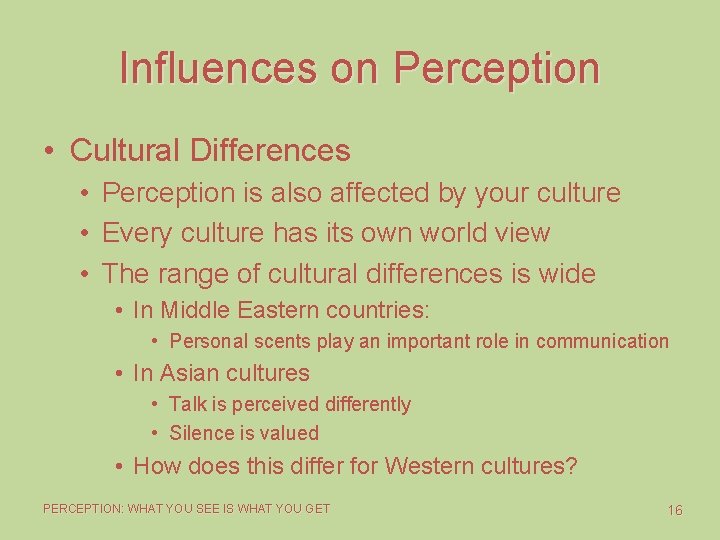 Influences on Perception • Cultural Differences • Perception is also affected by your culture