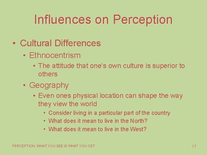 Influences on Perception • Cultural Differences • Ethnocentrism • The attitude that one’s own