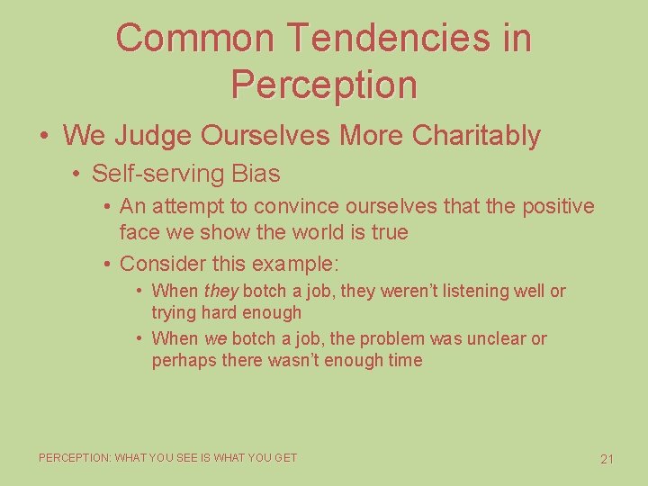Common Tendencies in Perception • We Judge Ourselves More Charitably • Self-serving Bias •