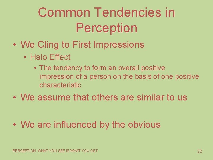 Common Tendencies in Perception • We Cling to First Impressions • Halo Effect •