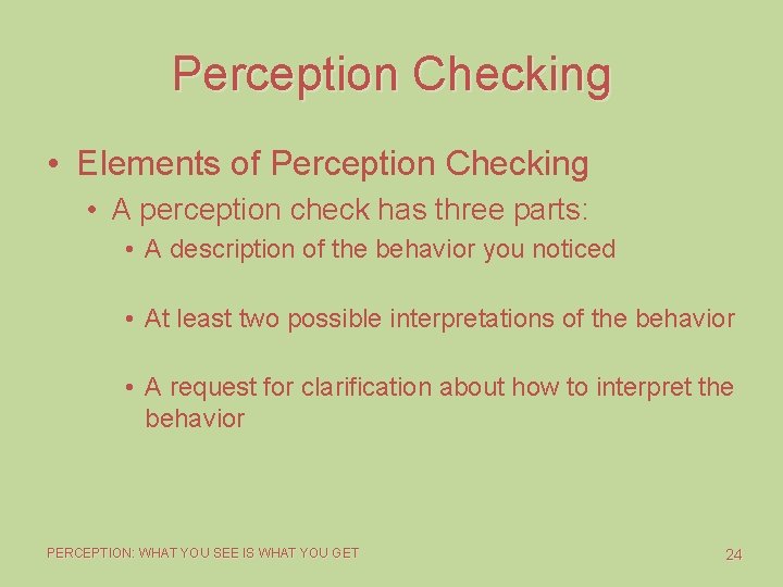 Perception Checking • Elements of Perception Checking • A perception check has three parts: