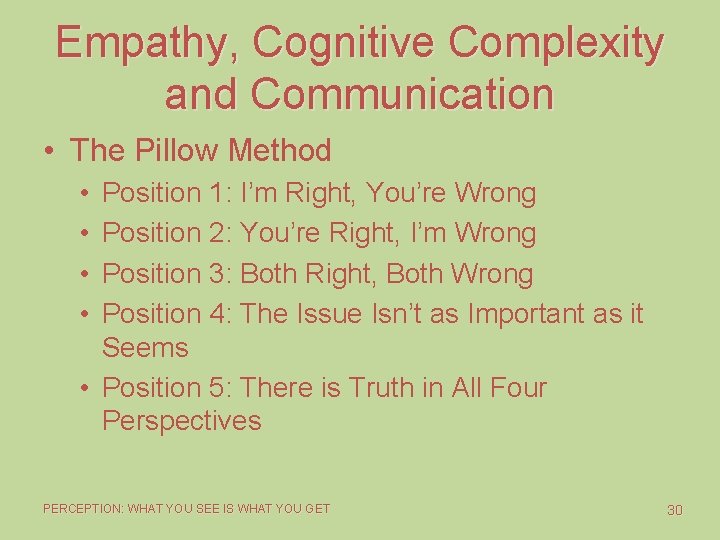 Empathy, Cognitive Complexity and Communication • The Pillow Method • • Position 1: I’m