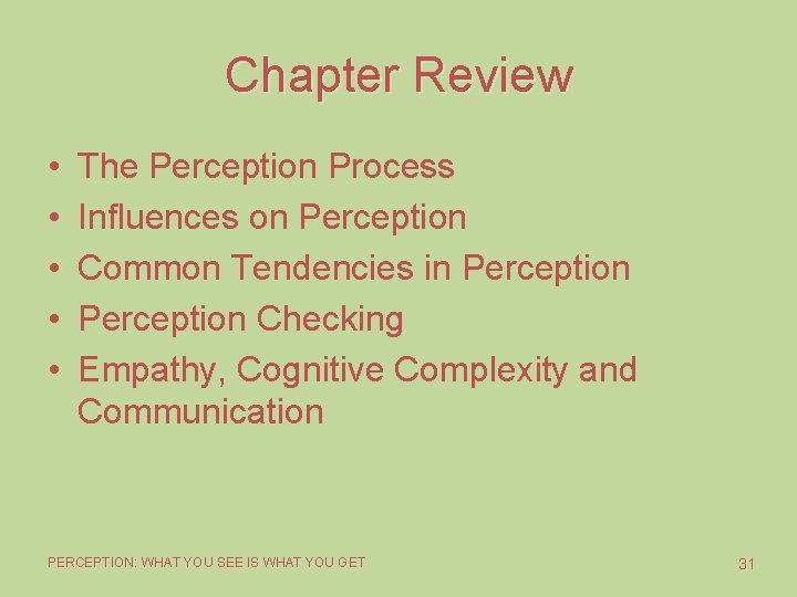 Chapter Review • • • The Perception Process Influences on Perception Common Tendencies in