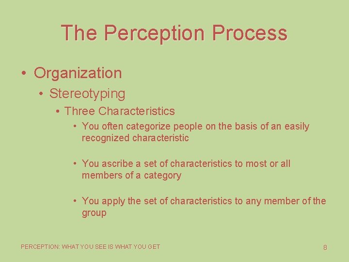 The Perception Process • Organization • Stereotyping • Three Characteristics • You often categorize