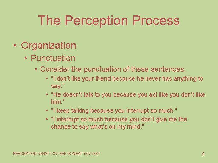 The Perception Process • Organization • Punctuation • Consider the punctuation of these sentences: