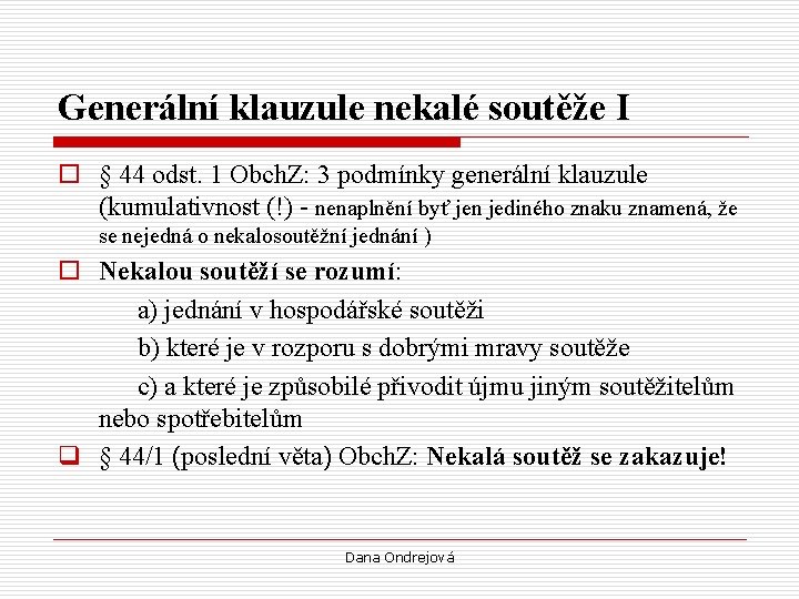 Generální klauzule nekalé soutěže I o § 44 odst. 1 Obch. Z: 3 podmínky