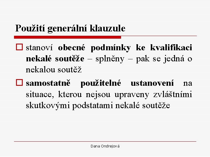 Použití generální klauzule o stanoví obecné podmínky ke kvalifikaci nekalé soutěže – splněny –