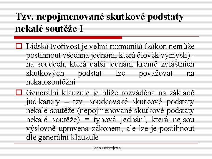 Tzv. nepojmenované skutkové podstaty nekalé soutěže I o Lidská tvořivost je velmi rozmanitá (zákon