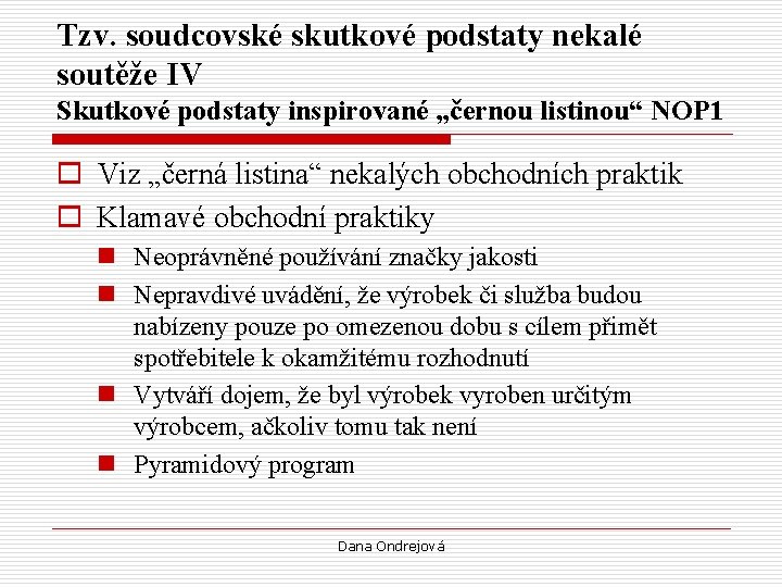 Tzv. soudcovské skutkové podstaty nekalé soutěže IV Skutkové podstaty inspirované „černou listinou“ NOP 1