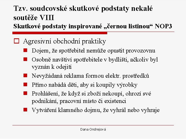 Tzv. soudcovské skutkové podstaty nekalé soutěže VIII Skutkové podstaty inspirované „černou listinou“ NOP 3