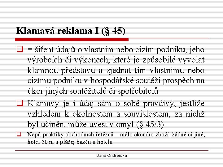 Klamavá reklama I (§ 45) q = šíření údajů o vlastním nebo cizím podniku,