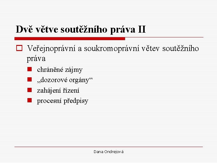 Dvě větve soutěžního práva II o Veřejnoprávní a soukromoprávní větev soutěžního práva n n