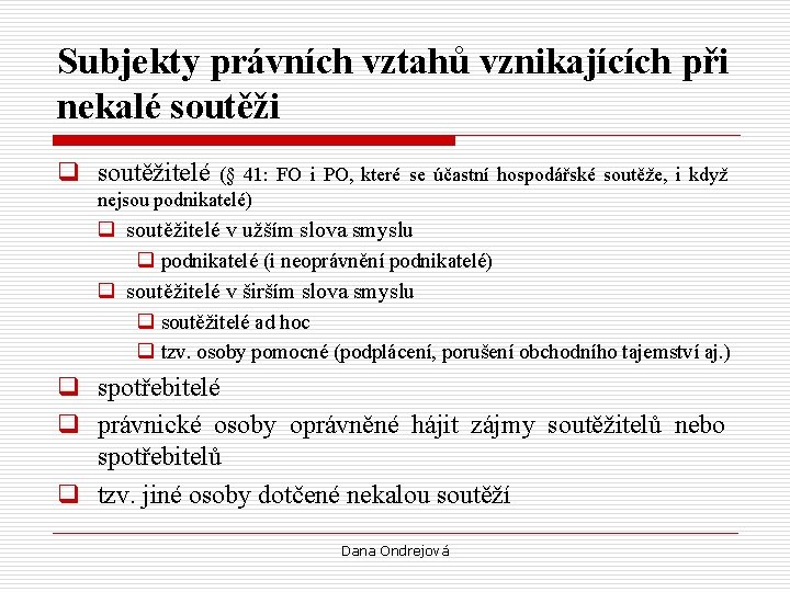 Subjekty právních vztahů vznikajících při nekalé soutěži q soutěžitelé (§ 41: FO i PO,