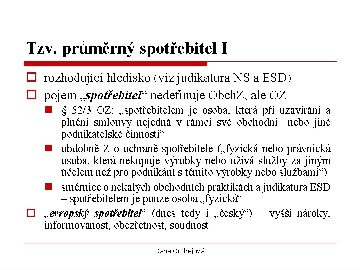 Tzv. průměrný spotřebitel I o rozhodující hledisko (viz judikatura NS a ESD) o pojem