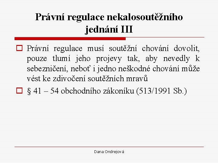 Právní regulace nekalosoutěžního jednání III o Právní regulace musí soutěžní chování dovolit, pouze tlumí