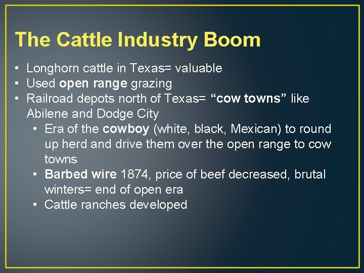 The Cattle Industry Boom • Longhorn cattle in Texas= valuable • Used open range