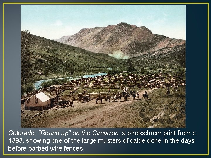 Colorado. "Round up" on the Cimarron, a photochrom print from c. 1898, showing one