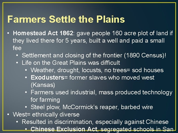 Farmers Settle the Plains • Homestead Act 1862: gave people 160 acre plot of