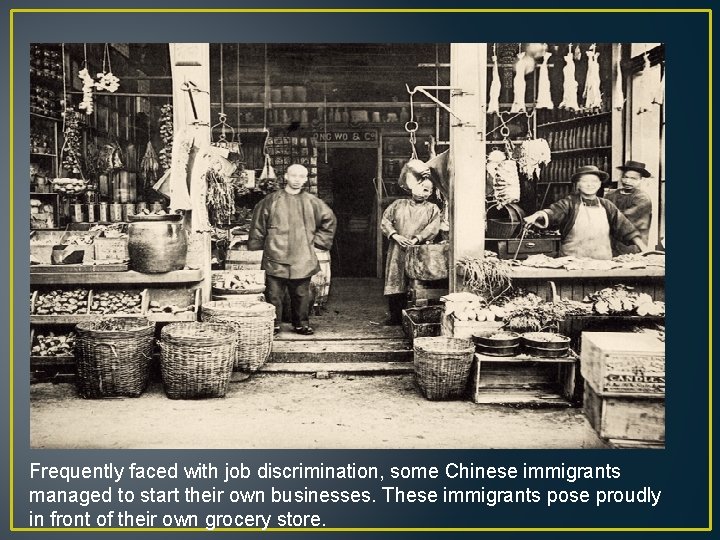 Frequently faced with job discrimination, some Chinese immigrants managed to start their own businesses.