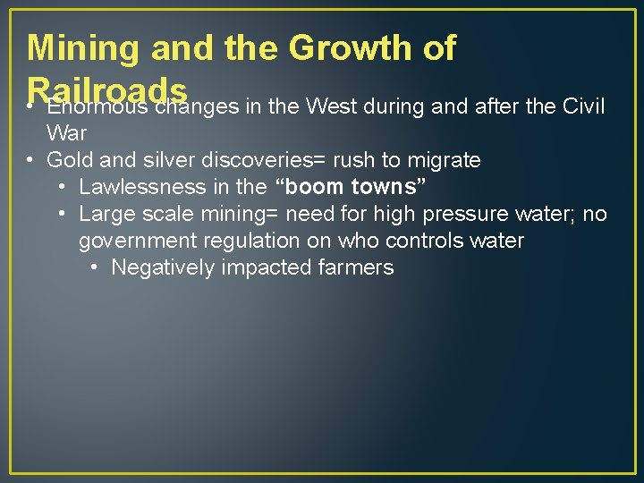Mining and the Growth of Railroads • Enormous changes in the West during and